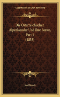Osterreichischen Alpenlaender Und Ihre Forste, Part 1 (1853)