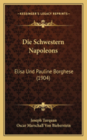 Schwestern Napoleons: Elisa Und Pauline Borghese (1904)