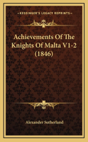 Achievements Of The Knights Of Malta V1-2 (1846): (English)