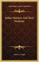 Indian Masonry And Their Medicine