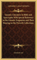 Gnomic Literature in Bible and Apocrypha With Special Reference to the Gnomic Fragments and Their Bearing on the Proverb Collections