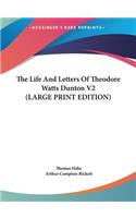 The Life and Letters of Theodore Watts Dunton V2