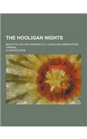 The Hooligan Nights; Being the Life and Opinions of a Young and Unrepentant Criminal