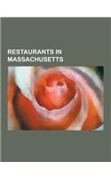 Restaurants in Massachusetts: Restaurants in Boston, Massachusetts, Restaurants in Springfield, Massachusetts, Restaurants in Worcester, Massachuset(English)