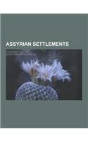 Assyrian Settlements: Ain Sifni, Al-Hasakah, Al-Hasakah District, Al-Malikiyah, Al-Malikiyah District, Alagoz, Mardin, Alqosh, Alt Nta, Mard(English)