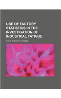 Use of Factory Statistics in the Investigation of Industrial Fatigue