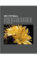 VM I Fotball: VM I Fotball 1930, VM I Fotball 1934, VM I Fotball 1938, VM I Fotball 1950, VM I Fotball 1954, VM I Fotball 1958