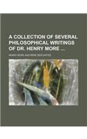 A Collection of Several Philosophical Writings of Dr. Henry More