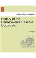 History of the Pennsylvania Reserve Corps, etc.
