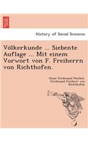 Vo Lkerkunde ... Siebente Auflage ... Mit Einem Vorwort Von F. Freiherrn Von Richthofen.