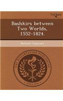 Bashkirs Between Two Worlds