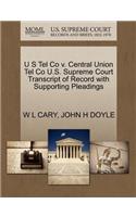 U S Tel Co V. Central Union Tel Co U.S. Supreme Court Transcript of Record with Supporting Pleadings