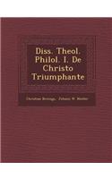 Diss. Theol. Philol. I. de Christo Triumphante