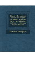 Histoire de L'Ancien Testament D'Apres Le Manuel Allemand Du Dr. Ae. Schopfer, Volume 2