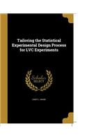 Tailoring the Statistical Experimental Design Process for LVC Experiments