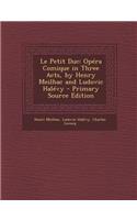 Le Petit Duc: Opera Comique in Three Acts, by Henry Meilhac and Ludovic Halevy