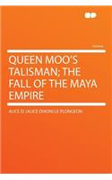 Queen Moo's Talisman; The Fall of the Maya Empire