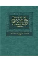 The Rise of Rail-Power in War and Conquest, 1833-1914, with a Bibliography