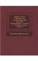Esquisse D'Une Classification Systematique Des Doctrines Philosophiques, Volume 1: (French)