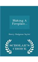 Making a Fireplace... - Scholar's Choice Edition