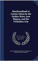Newfoundland to Cochin China by the Golden Wave, new Nippon, and the Forbidden City