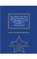 The 48th in the War. Being a Narrative of the Campaigns of the 48th Regiment, Infantry, Pennsylvania - War College Series