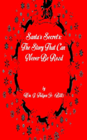 Santa's Secret's: The Story That Can; Never Be Read: The Story That Can; Never Be Read(English)