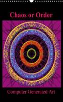 Chaos or Order Computer Generated Art 2016: My fascination with geometrical precision was the starting point for this project.(Calvendo Art)