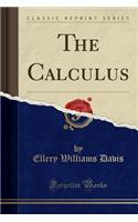 The Calculus (Classic Reprint)