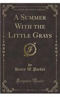 A Summer with the Little Grays (Classic Reprint)