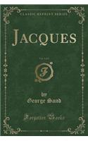Jacques, Vol. 1 of 2 (Classic Reprint)
