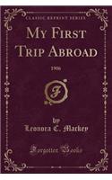 My First Trip Abroad: 1906 (Classic Reprint)