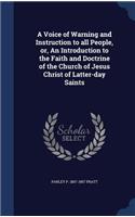 A Voice of Warning and Instruction to All People, Or, an Introduction to the Faith and Doctrine of the Church of Jesus Christ of Latter-Day Saints