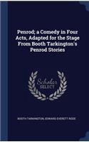 Penrod; a Comedy in Four Acts, Adapted for the Stage From Booth Tarkington's Penrod Stories