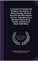 Journal of Voyages and Travels in the Interior of North America, Between the 47th and 58th Degrees of N. lat., Extending From Montreal Nearly to the Pacific, a Distance of About 5,000 Miles;