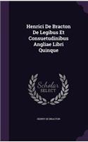 Henrici De Bracton De Legibus Et Consuetudinibus Angliae Libri Quinque