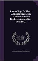 Proceedings of the ... Annual Convention of the Wisconsin Bankers' Association, Volume 21