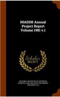 Niaddk Annual Project Report Volume 1981 V.1