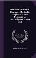 Poetry and National Character; the Leslie Stephen Lecture Delivered at Cambridge on 13 May 1915