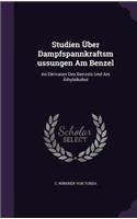 Studien Über Dampfspannkraftsmussungen Am Benzel: An Derivaten Des Benzols Und Am Äthylalkohol