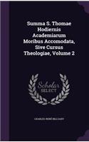 Summa S. Thomae Hodiernis Academiarum Moribus Accomodata, Sive Cursus Theologiae, Volume 2