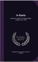 In Equity: Samuel S. Greene vs. William Bishop. October Term, 1855