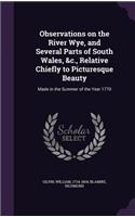 Observations on the River Wye, and Several Parts of South Wales, &c., Relative Chiefly to Picturesque Beauty