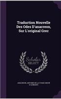 Traduction Nouvelle Des Odes D'anacreon, Sur L'original Grec