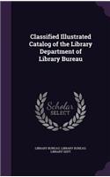 Classified Illustrated Catalog of the Library Department of Library Bureau