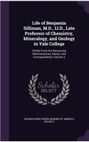 Life of Benjamin Silliman, M.D., Ll.D., Late Professor of Chemistry, Mineralogy, and Geology in Yale College
