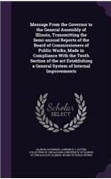 Message From the Governor to the General Assembly of Illinois, Transmitting the Semi-annual Reports of the Board of Commissioners of Public Works, Made in Compliance With the Tenth Section of the act Establishing a General System of Internal Improv