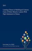 Learning Chinese in Multilingual Contexts: Cases of Ethnic Minority Learners with High Attainment in Chinese(English)