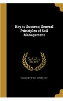 Key to Success; General Principles of Soil Management