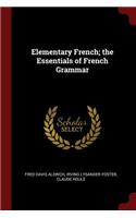 Elementary French; The Essentials of French Grammar